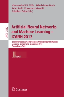 Artificial Neural Networks and Machine Learning -- ICANN 2012 : 22nd International Conference on Artificial Neural Networks, Lausanne, Switzerland, September 11-14, 2012, Proceedings, Part I