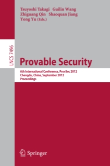 Provable Security : 6th International Conference, ProvSec 2012, Chengdu, China, September 26-28, 2012, Proceedings