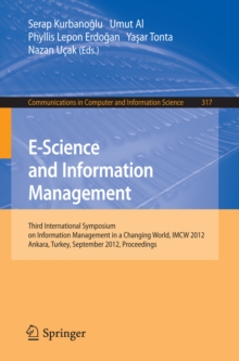 E-Science and Information Management : Third International Symposium on Information Management in a Changing World, IMCW 2012, Ankara, Turkey, September 19-21, 2012. Proceedings