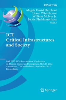 ICT Critical Infrastructures and Society : 10th IFIP TC 9 International Conference on Human Choice and Computers, HCC10 2012, Amsterdam, The Netherlands, September 27-28, 2012, Proceedings