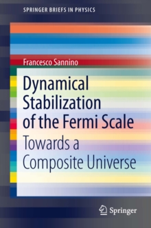 Dynamical Stabilization of the Fermi Scale : Towards a Composite Universe