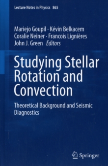 Studying Stellar Rotation and Convection : Theoretical Background and Seismic Diagnostics, Paperback / softback Book Studying Stellar Rotation and Convection : Theoretical Background and Seismic Diagnostics, Paperback / softback Book
