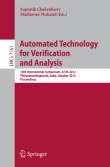 Automated Technology for Verification and Analysis : 10th International Symposium, ATVA 2012, Thiruvananthapuram, India, October 3-6, 2012, Proceedings