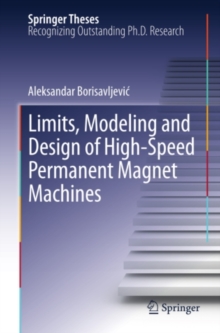 Limits, Modeling and Design of High-Speed Permanent Magnet Machines