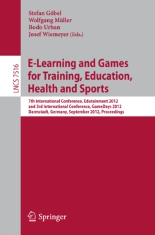 E-Learning and Games for Training, Education, Health and Sports : 7th International Conference, Edutainment 2012, and 3rd International Conference, GameDays 2012, Darmstadt, Germany, September 18-20,