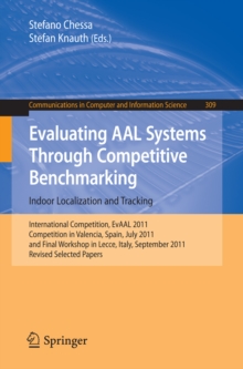 Evaluating AAL Systems Through Competitive Benchmarking - Indoor Localization and Tracking : International Competition, EvAAL 2011, Competition in Valencia, Spain, July 25-29, 2011, and Final Workshop