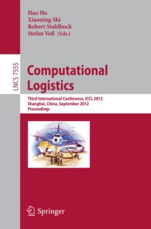 Computational Logistics : Third International Conference, ICCL 2012, Shanghai, China, September 24-26, 2012, Proceedings