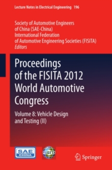 Proceedings of the FISITA 2012 World Automotive Congress : Volume 8: Vehicle Design and Testing (II)