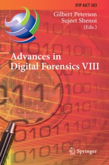 Advances in Digital Forensics VIII : 8th IFIP WG 11.9 International Conference on Digital Forensics, Pretoria, South Africa, January 3-5, 2012, Revised Selected Papers