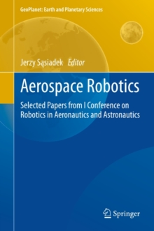 Aerospace Robotics : Selected Papers from I Conference on Robotics in Aeronautics and Astronautics