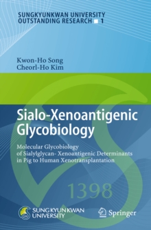 Sialo-Xenoantigenic Glycobiology : Molecular Glycobiology of Sialylglycan-Xenoantigenic Determinants in Pig to Human Xenotransplantation