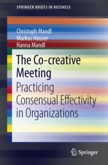 The Co-creative Meeting : Practicing Consensual Effectivity in Organizations