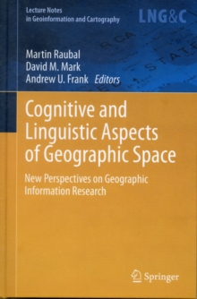 Cognitive and Linguistic Aspects of Geographic Space : New Perspectives on Geographic Information Research, Hardback Book Cognitive and Linguistic Aspects of Geographic Space : New Perspectives on Geographic Information Research, Hardback Book