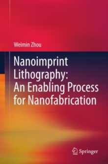 Nanoimprint Lithography: An Enabling Process for Nanofabrication