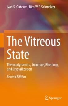 The Vitreous State : Thermodynamics, Structure, Rheology, and Crystallization