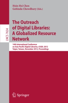 The Outreach of Digital Libraries: A Globalized Resource Network : 14th International Conference on Asia-Pacific Digital Libraries, ICADL 2012, Taipei, Taiwan, November 12-15, 2012, Proceedings