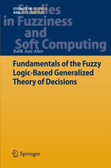 Fundamentals of the Fuzzy Logic-Based Generalized Theory of Decisions