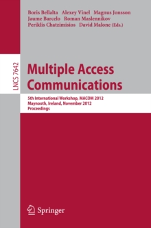 Multiple Access Communications : 5th International Workshop, MACOM 2012, Maynooth, Ireland, November 19-20, 2012, Proceedings