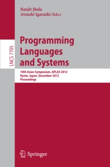 Programming Languages and Systems : 10th Asian Symposium, APLAS 2012, Kyoto, Japan, December 11-13, 2012, Proceedings