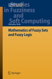 Mathematics of Fuzzy Sets and Fuzzy Logic