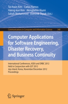 Computer Applications for Software Engineering, Disaster Recovery, and Business Continuity : International Conferences, ASEA and DRBC 2012, Held in Conjunction with GST 2012, Jeju Island, Korea, Novem