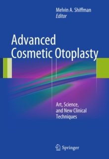 Advanced Cosmetic Otoplasty : Art, Science, and New Clinical Techniques