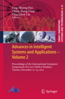 Advances in Intelligent Systems and Applications - Volume 2 : Proceedings of the International Computer Symposium ICS 2012 Held at Hualien, Taiwan, December 12-14, 2012