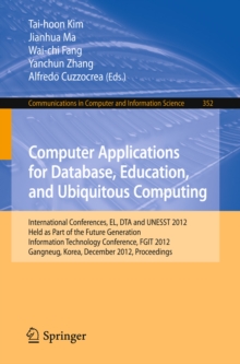 Computer Applications for Database, Education and Ubiquitous Computing : International Conferences, EL, DTA and UNESST 2012, Held as Part of the Future Generation Information Technology Conference, FG