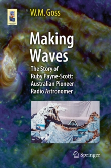 Making Waves : The Story of Ruby Payne-Scott: Australian Pioneer Radio Astronomer