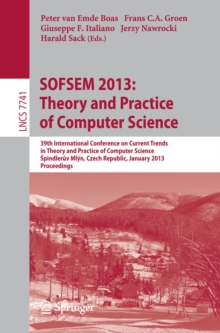 SOFSEM 2013: Theory and Practice of Computer Science : 39th International Conference on Current Trends in Theory and Practice of Computer Science, Spindleruv Mlyn, Czech Republic, January 26-31, 2013,