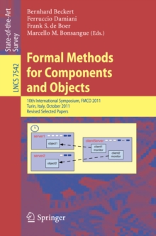 Formal Methods for Components and Objects : 10th International Symposium, FMCO 2011, Turin, Italy, October 3-5, 2011, Revised Selected Papers