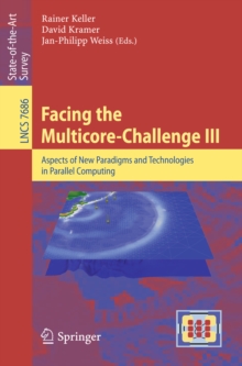 Facing the Multicore-Challenge III : Aspects of New Paradigms and Technologies in Parallel Computing