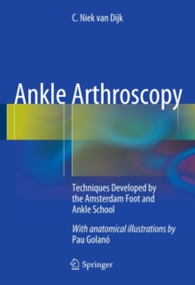 Ankle Arthroscopy : Techniques Developed by the Amsterdam Foot and Ankle School