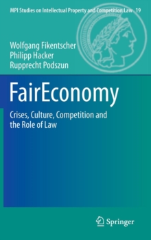 FairEconomy : Crises, Culture, Competition and the Role of Law, Hardback Book FairEconomy : Crises, Culture, Competition and the Role of Law, Hardback Book