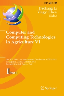 Computer and Computing Technologies in Agriculture VI : 6th IFIP WG 5.14 International Conference, CCTA 2012, Zhangjiajie, China, October 19-21, 2012, Revised Selected Papers, Part I