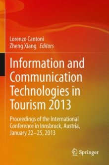 Information and Communication Technologies in Tourism 2013 : Proceedings of the International Conference in Innsbruck, Austria, January 22-25, 2013