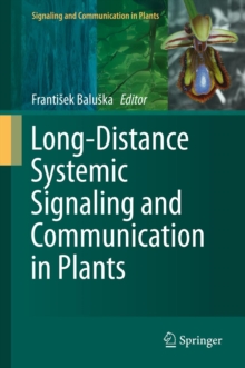 Long-Distance Systemic Signaling and Communication in Plants