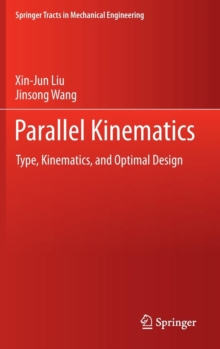 Parallel Kinematics : Type, Kinematics, and Optimal Design, Hardback Book Parallel Kinematics : Type, Kinematics, and Optimal Design, Hardback Book