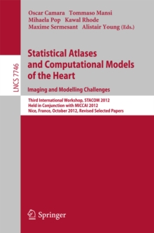 Statistical Atlases and Computational Models of the Heart: Imaging and Modelling Challenges : Third International Workshop, STACOM 2012, Held in Conjunction with MICCAI 2012, Nice, France, October 5,