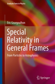 Special Relativity in General Frames : From Particles to Astrophysics