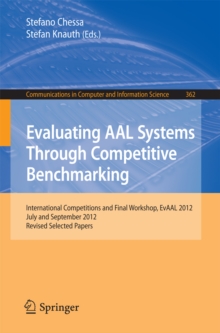 Evaluating AAL Systems Through Competitive Benchmarking : International Competitions and Final Workshop, EvAAL 2012, July and September 2012. Revised Selected Papers