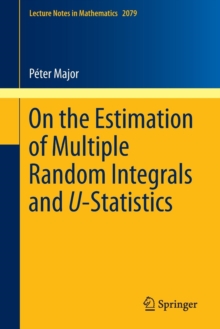 On the Estimation of Multiple Random Integrals and U-Statistics, Paperback / softback Book On the Estimation of Multiple Random Integrals and U-Statistics, Paperback / softback Book