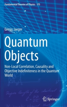 Quantum Objects : Non-Local Correlation, Causality and Objective Indefiniteness in the Quantum World, Hardback Book Quantum Objects : Non-Local Correlation, Causality and Objective Indefiniteness in the Quantum World, Hardback Book