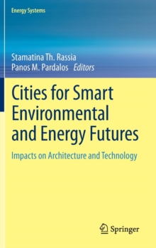 Cities for Smart Environmental and Energy Futures : Impacts on Architecture and Technology, Hardback Book Cities for Smart Environmental and Energy Futures : Impacts on Architecture and Technology, Hardback Book