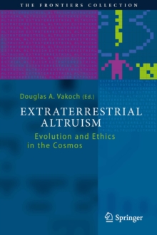 Extraterrestrial Altruism : Evolution and Ethics in the Cosmos