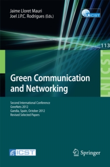 Green Communication and Networking : Second International Conference, GreeNets 2012, Gaudia, Spain, October 25-26, 2012, Revised Selected Papers