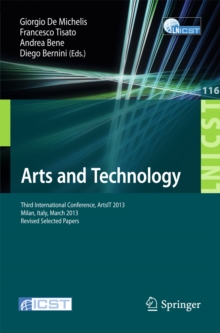 Arts and Technology : Third International Conference, ArtsIT 2013, Milan, Bicocca, Italy, March 21-23, 2013, Revised Selected Papers