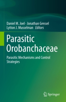 Parasitic Orobanchaceae : Parasitic Mechanisms and Control Strategies