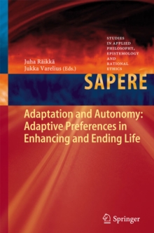 Adaptation and Autonomy: Adaptive Preferences in Enhancing and Ending Life