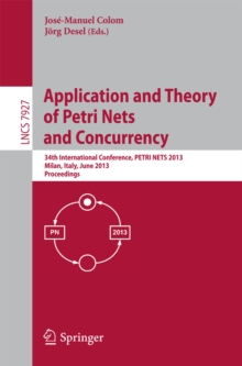 Application and Theory of Petri Nets and Concurrency : 34th International Conference, PETRI NETS 2013, Milan, Italy, June 24-28, 2013, Proceedings